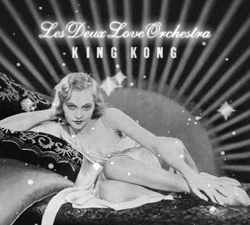 King Kong by Les Deux Love Orchestra