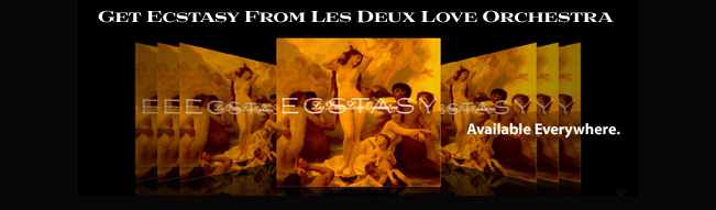 Ecstasy: From Les Deux Love Orchestra!