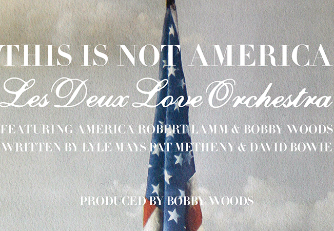 This Is Not America by Les Deux Love Orchestra